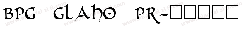 BPG Glaho Pr字体转换